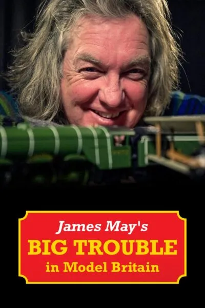 James May’s Big Trouble In Model Britain